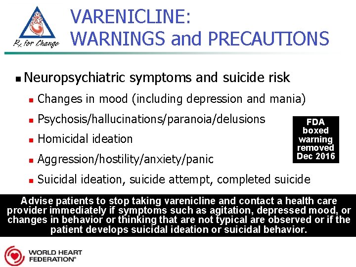 VARENICLINE: WARNINGS and PRECAUTIONS n Neuropsychiatric symptoms and suicide risk n Changes in mood