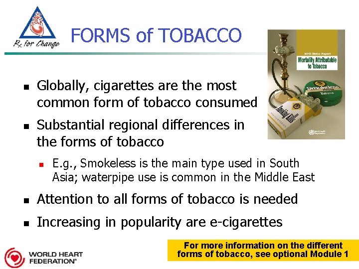 FORMS of TOBACCO n n Globally, cigarettes are the most common form of tobacco