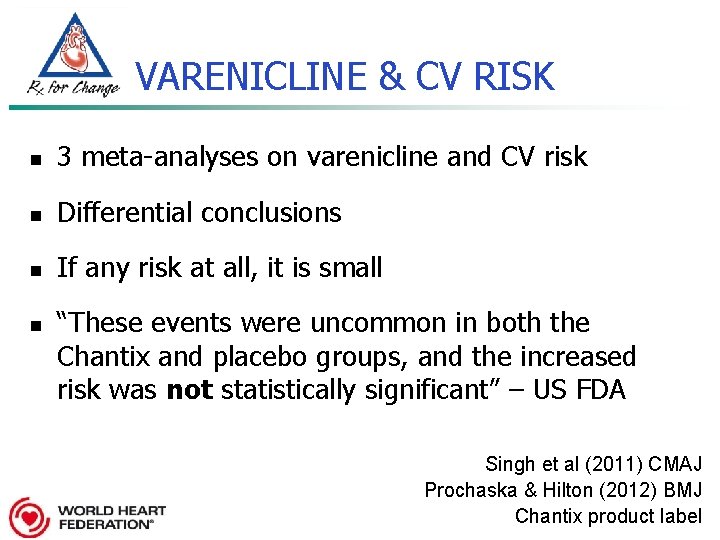 VARENICLINE & CV RISK n 3 meta-analyses on varenicline and CV risk n Differential