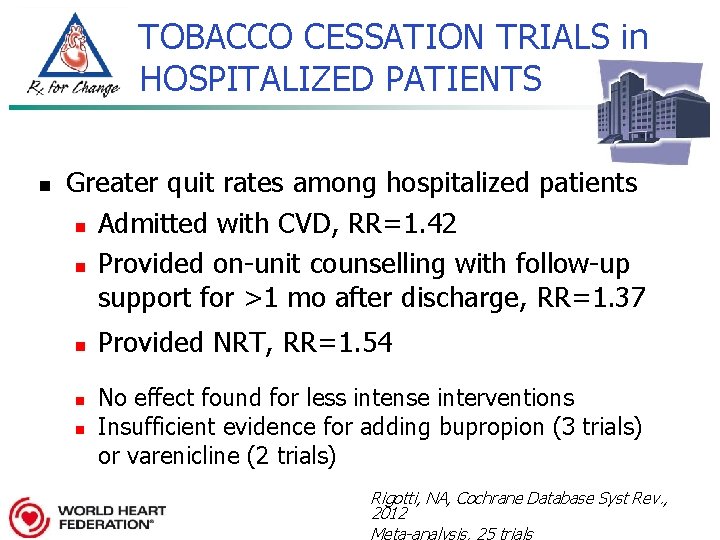 TOBACCO CESSATION TRIALS in HOSPITALIZED PATIENTS n Greater quit rates among hospitalized patients n