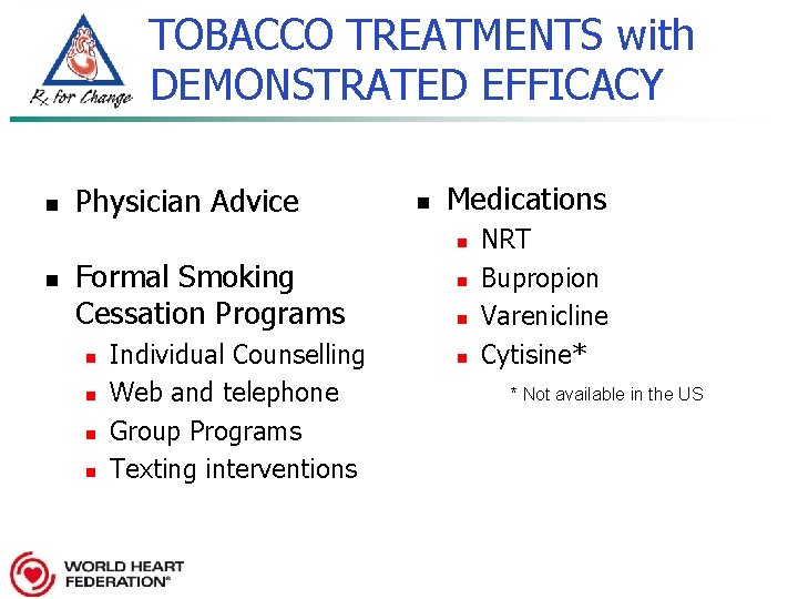 TOBACCO TREATMENTS with DEMONSTRATED EFFICACY n Physician Advice n Medications n n Formal Smoking