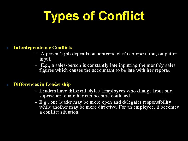 Types of Conflict Interdependence Conflicts – A person's job depends on someone else's co-operation,