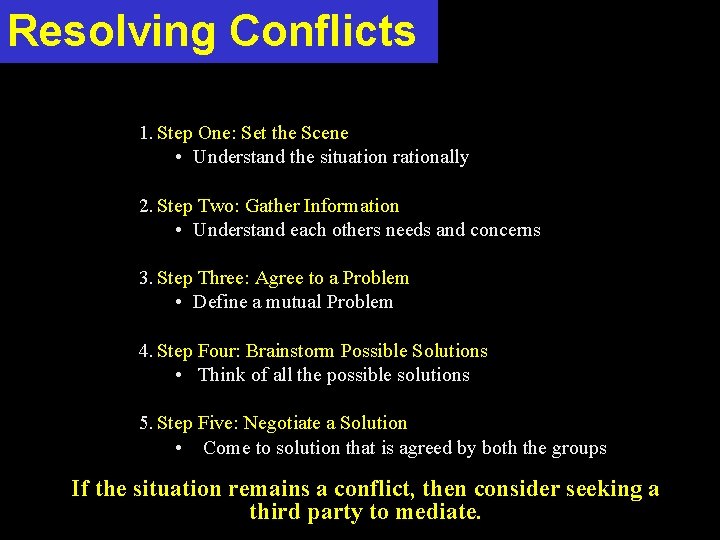 Resolving Conflicts 1. Step One: Set the Scene • Understand the situation rationally 2.