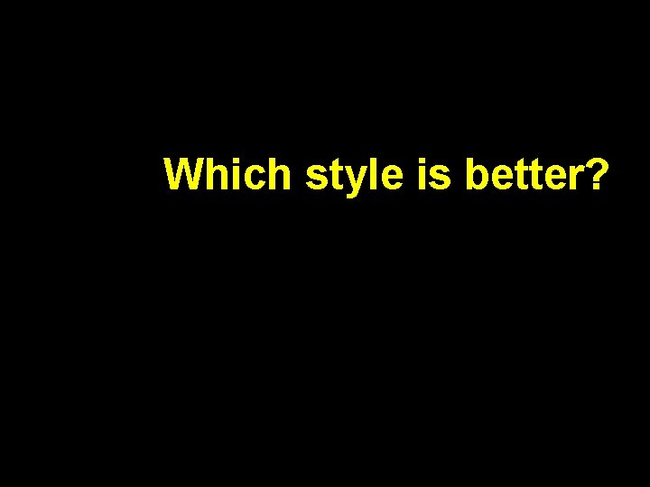 Which style is better? 