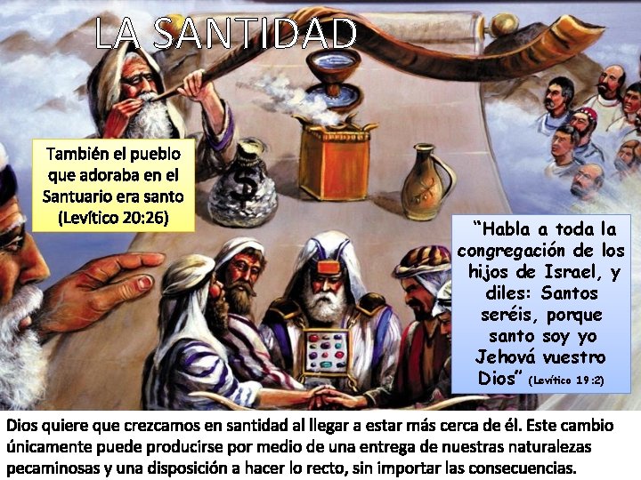 LA SANTIDAD También el pueblo que adoraba en el Santuario era santo (Levítico 20: