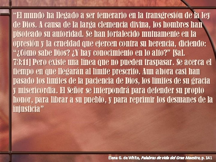 “El mundo ha llegado a ser temerario en la transgresión de la ley de