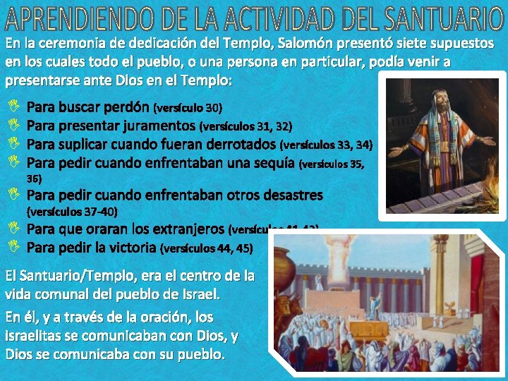 En la ceremonia de dedicación del Templo, Salomón presentó siete supuestos en los cuales