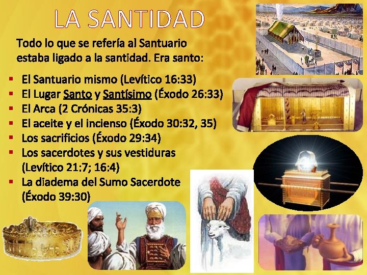 LA SANTIDAD Todo lo que se refería al Santuario estaba ligado a la santidad.