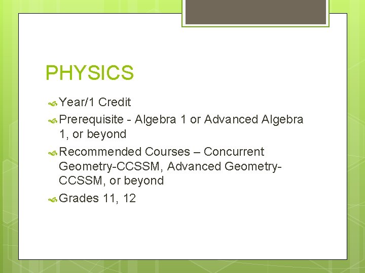 PHYSICS Year/1 Credit Prerequisite - Algebra 1 or Advanced Algebra 1, or beyond Recommended