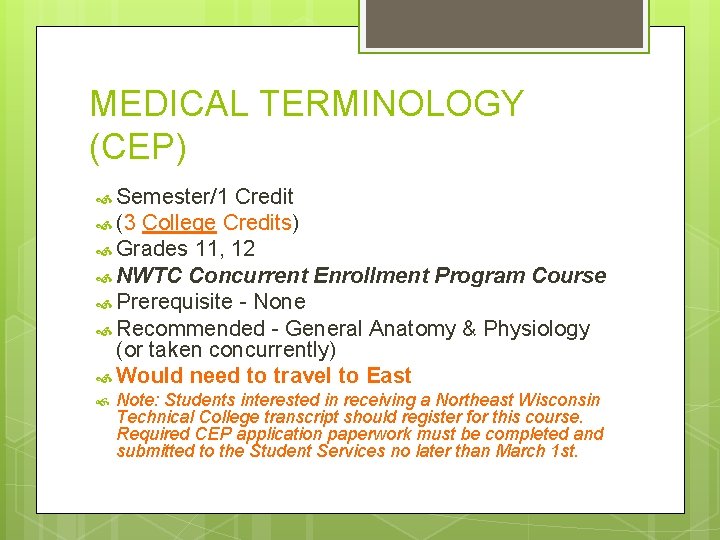 MEDICAL TERMINOLOGY (CEP) Semester/1 Credit (3 College Credits) Grades 11, 12 NWTC Concurrent Enrollment