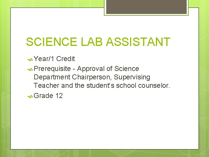 SCIENCE LAB ASSISTANT Year/1 Credit Prerequisite - Approval of Science Department Chairperson, Supervising Teacher