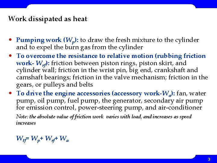 Work dissipated as heat • Pumping work (Wp): to draw the fresh mixture to