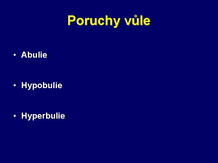 Poruchy vůle • Abulie • Hypobulie • Hyperbulie 