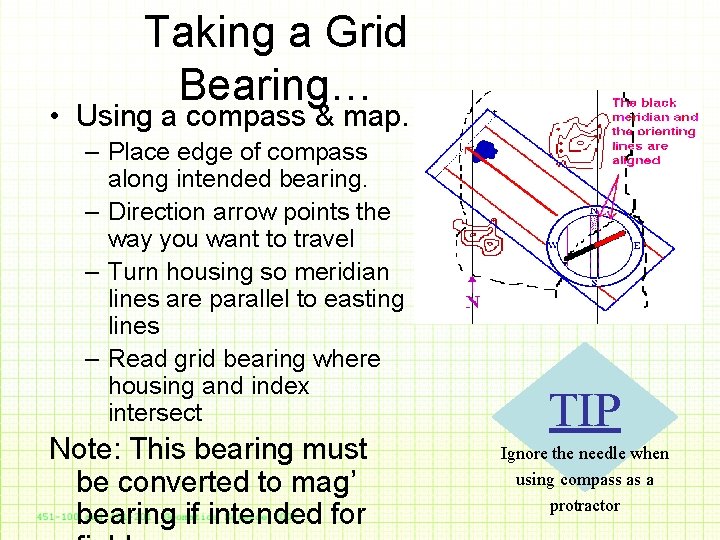 Taking a Grid Bearing… • Using a compass & map. – Place edge of