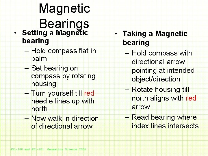 Magnetic Bearings • Setting a Magnetic bearing – Hold compass flat in palm –