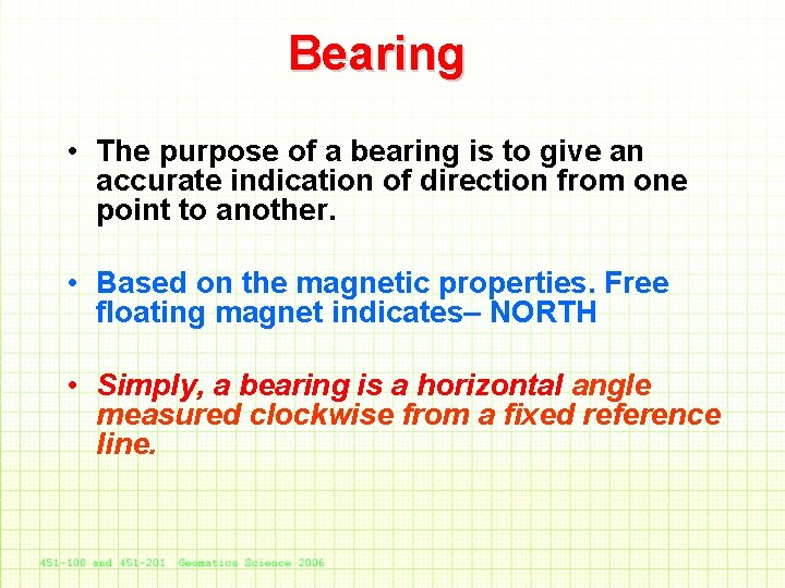 Bearing • The purpose of a bearing is to give an accurate indication of