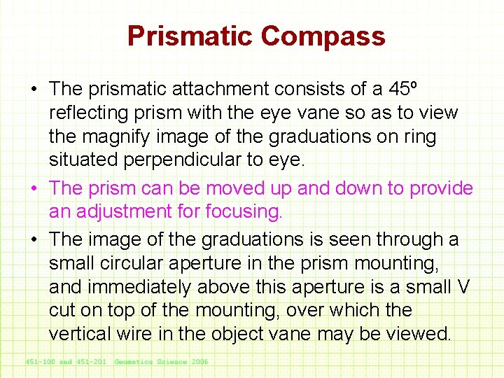 Prismatic Compass • The prismatic attachment consists of a 45º reflecting prism with the
