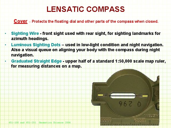 LENSATIC COMPASS Cover • • • - Protects the floating dial and other parts