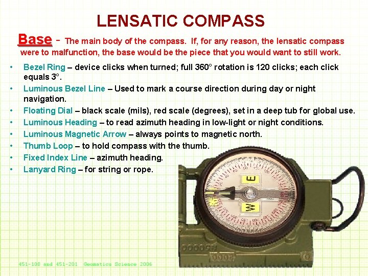 LENSATIC COMPASS Base - The main body of the compass. If, for any reason,