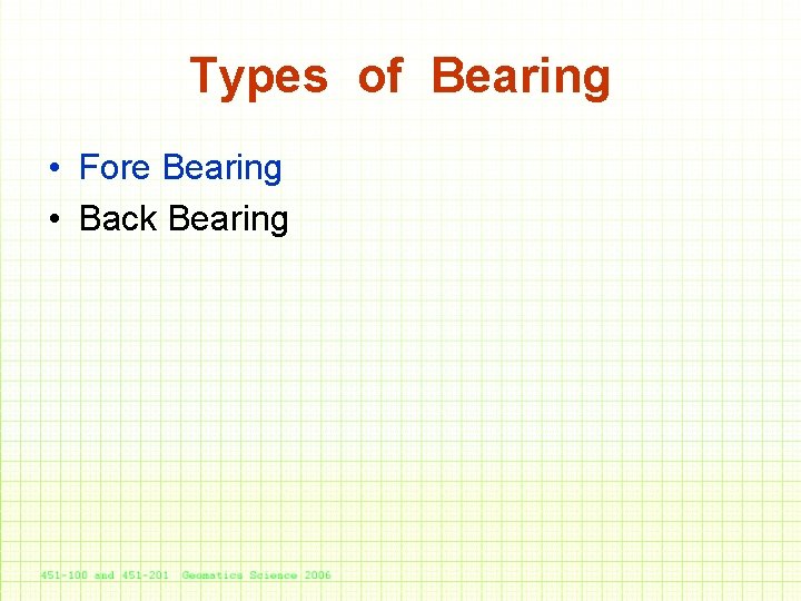 Types of Bearing • Fore Bearing • Back Bearing 