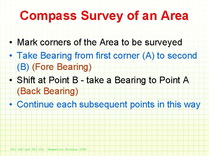 Compass Survey of an Area • Mark corners of the Area to be surveyed