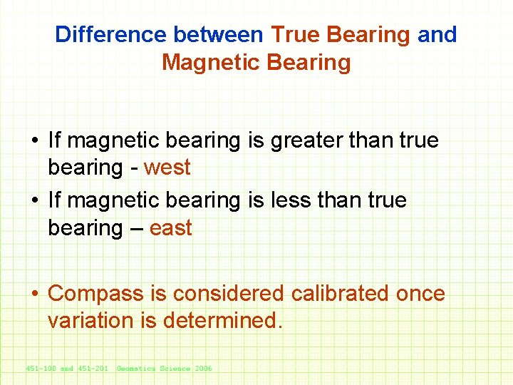 Difference between True Bearing and Magnetic Bearing • If magnetic bearing is greater than