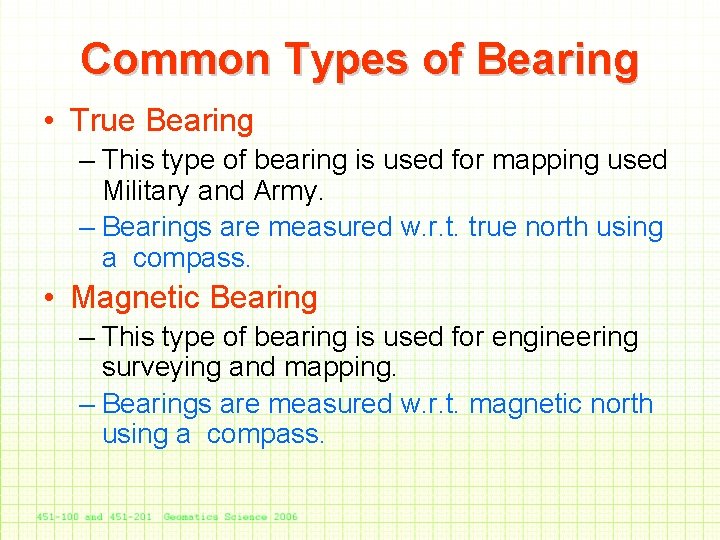 Common Types of Bearing • True Bearing – This type of bearing is used