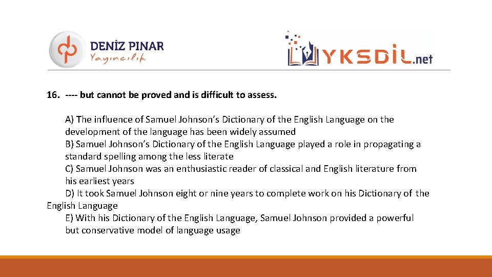16. ---- but cannot be proved and is difficult to assess. A) The influence