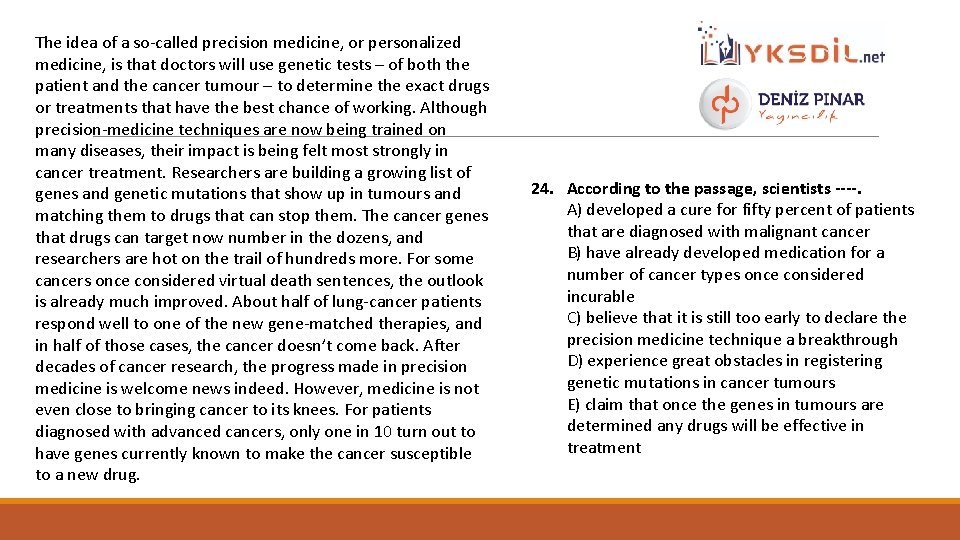The idea of a so-called precision medicine, or personalized medicine, is that doctors will
