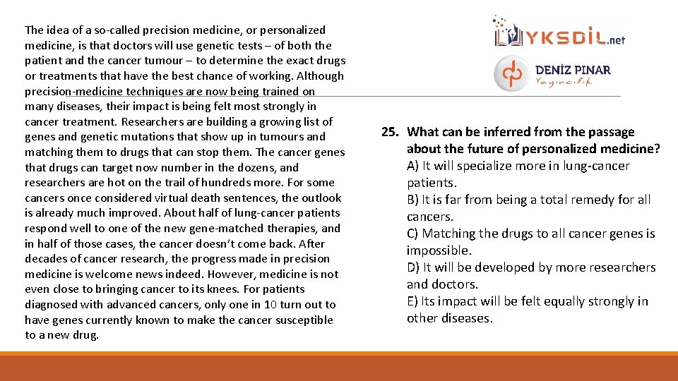 The idea of a so-called precision medicine, or personalized medicine, is that doctors will