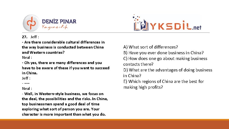 27. Jeff : - Are there considerable cultural differences in the way business is