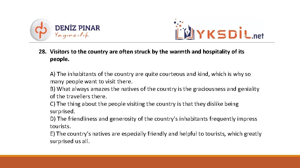 28. Visitors to the country are often struck by the warmth and hospitality of