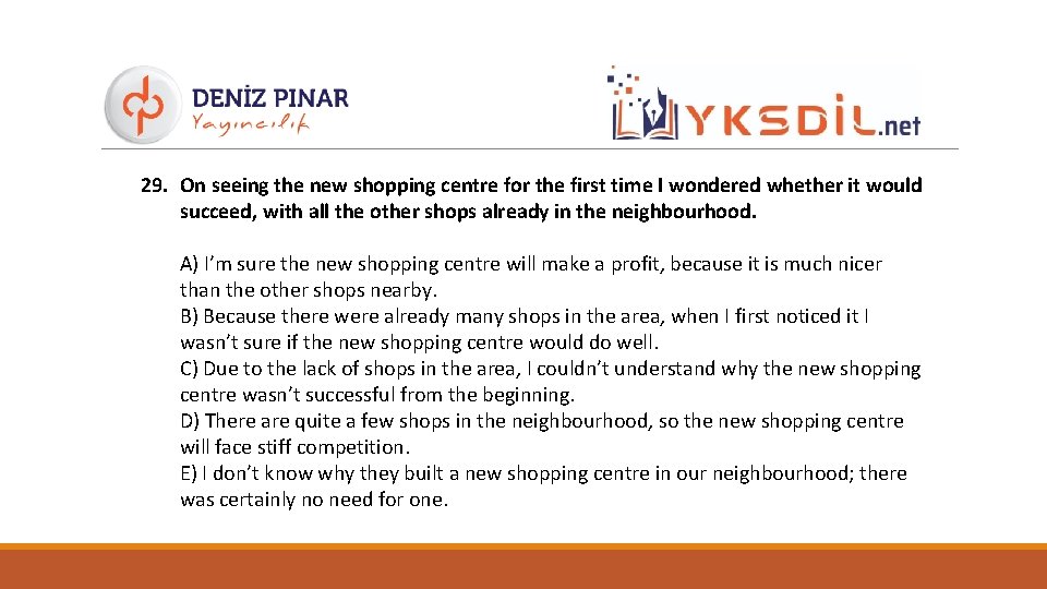 29. On seeing the new shopping centre for the first time I wondered whether