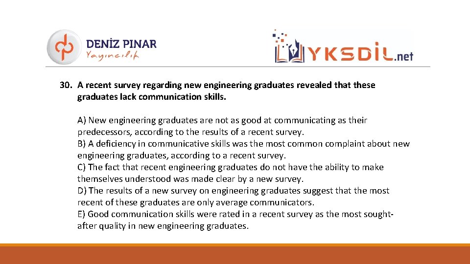 30. A recent survey regarding new engineering graduates revealed that these graduates lack communication