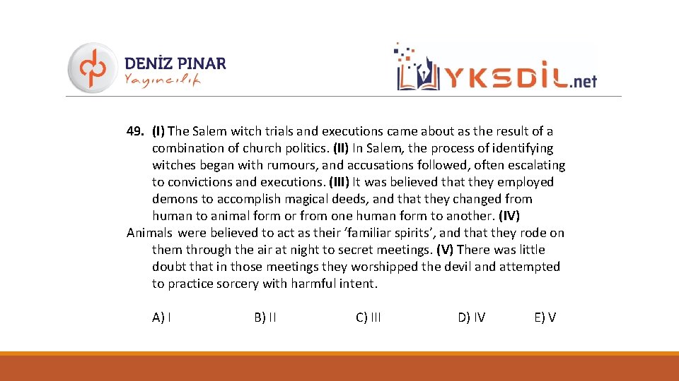 49. (I) The Salem witch trials and executions came about as the result of