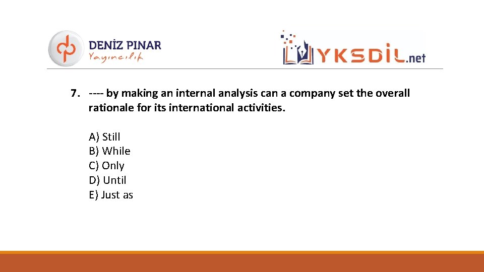 7. ---- by making an internal analysis can a company set the overall rationale