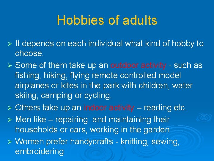Hobbies of adults It depends on each individual what kind of hobby to choose.