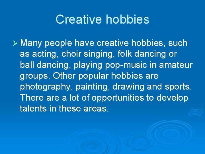 Creative hobbies Ø Many people have creative hobbies, such as acting, choir singing, folk