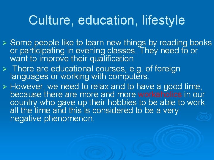 Culture, education, lifestyle Some people like to learn new things by reading books or