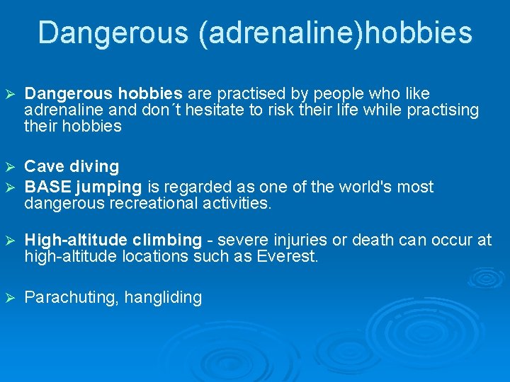 Dangerous (adrenaline)hobbies Ø Dangerous hobbies are practised by people who like adrenaline and don´t