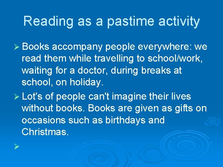 Reading as a pastime activity Ø Books accompany people everywhere: we read them while
