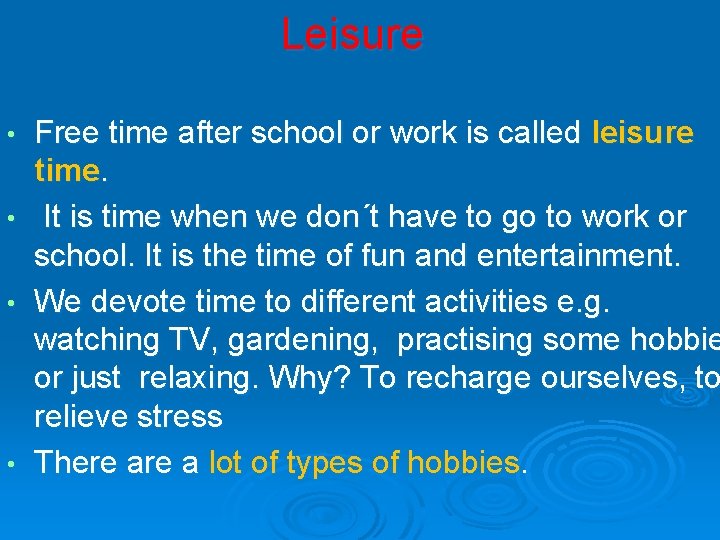 Leisure • • Free time after school or work is called leisure time. It