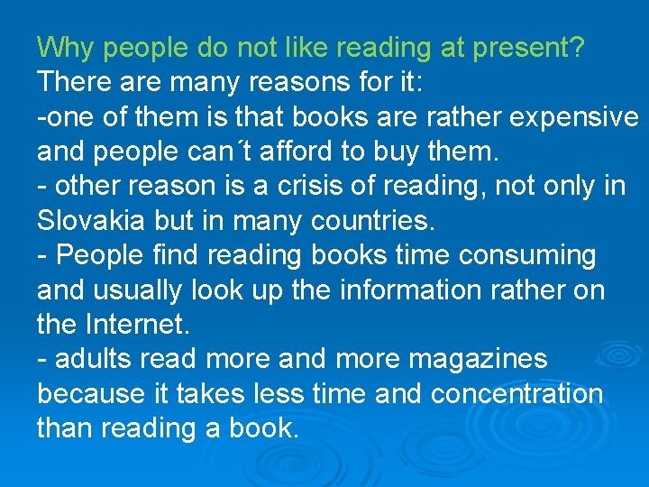Why people do not like reading at present? There are many reasons for it: