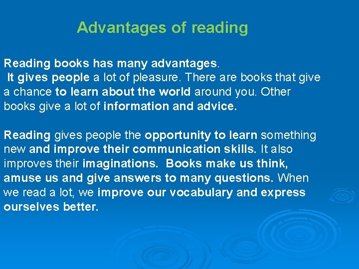 Advantages of reading Reading books has many advantages. It gives people a lot of