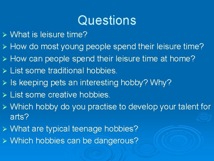 Questions What is leisure time? Ø How do most young people spend their leisure