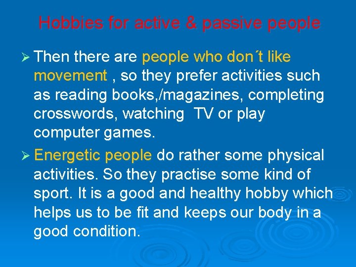 Hobbies for active & passive people Ø Then there are people who don´t like