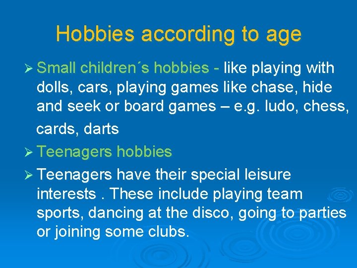 Hobbies according to age Ø Small children´s hobbies - like playing with dolls, cars,