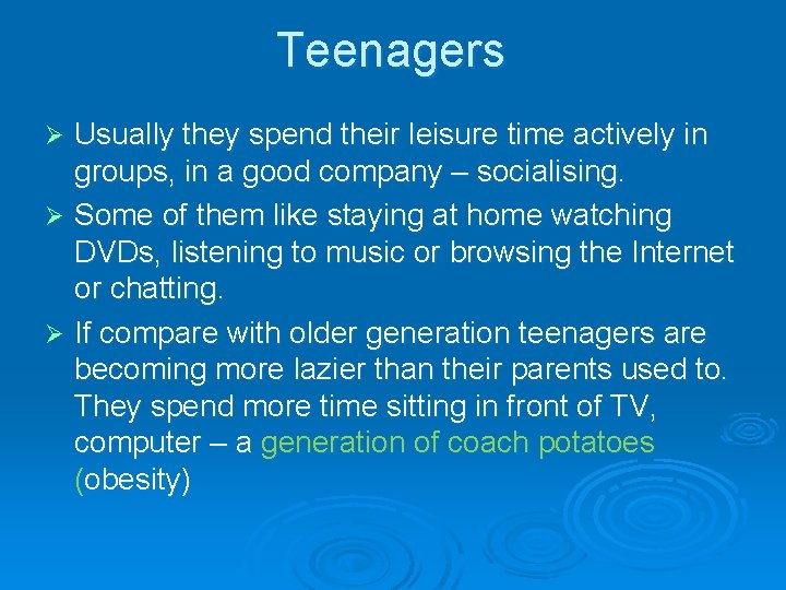 Teenagers Usually they spend their leisure time actively in groups, in a good company