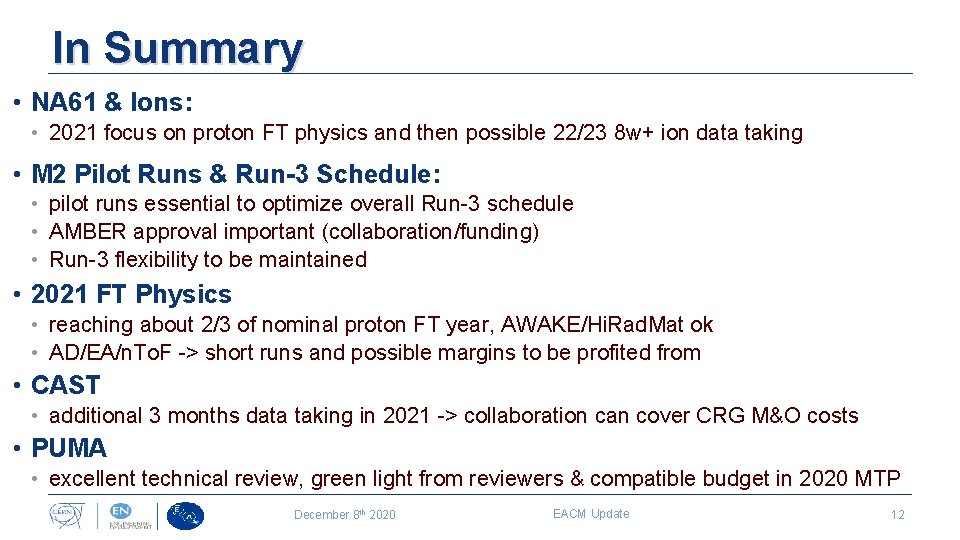 In Summary • NA 61 & Ions: • 2021 focus on proton FT physics