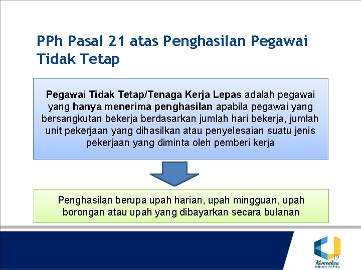 PPh Pasal 21 atas Penghasilan Pegawai Tidak Tetap/Tenaga Kerja Lepas adalah pegawai yang hanya